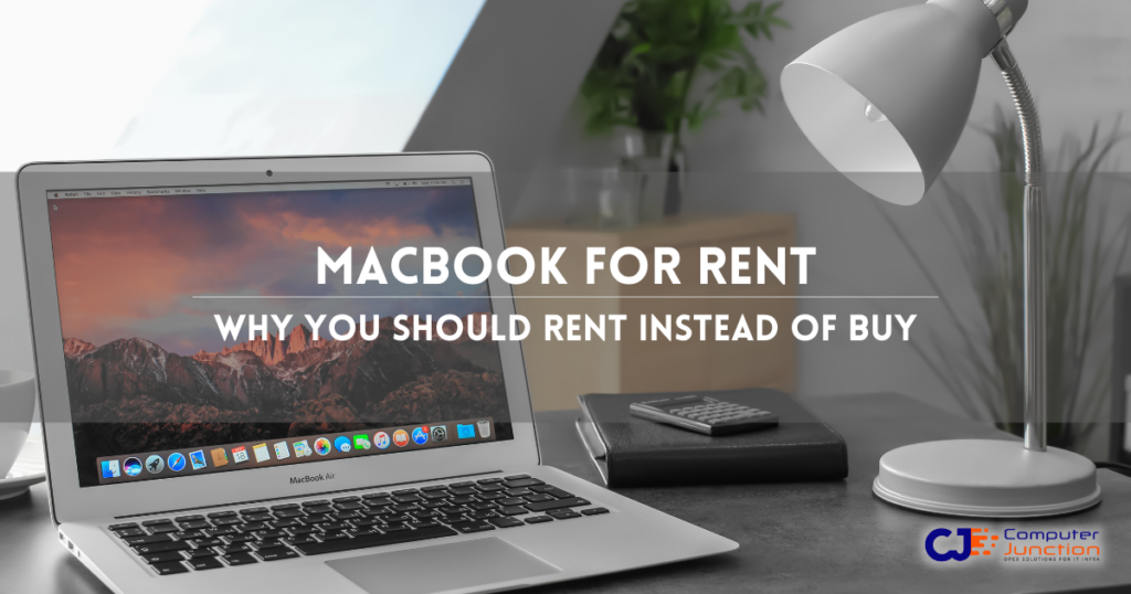 10 Reasons You Should Get Your MacBook For Rent Instead Of Buying It