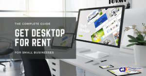 A Complete Guide to Desktop Rental for Businesses