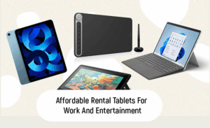 Affordable Rental Tablets For Work And Entertainment